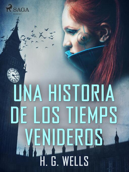 Title details for Una historia de los tiemps venideros by H. G. Wells - Available